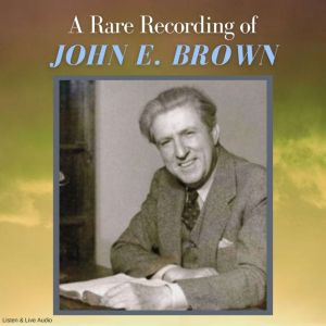 A Rare Recording of John E. Brown