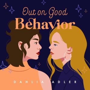 Out on Good Behavior, Dahlia Adler