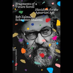 Fragments of a Future Scroll, Reb Zalman SchachterShalomi