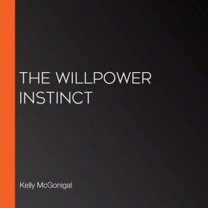 The Willpower Instinct