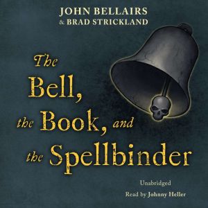 The Bell, the Book, and the Spellbind..., John Bellairs