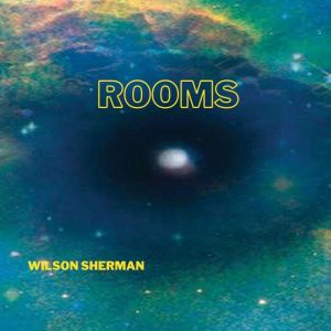ROOMS, Wilson Sherman