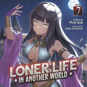 Loner Life in Another World (Light Novel) Vol. 7