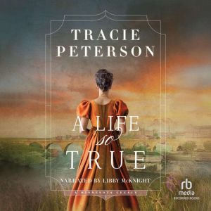 A Life So True, Tracie Peterson