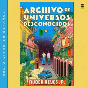Archivo de universos desconocidos: Archive of Unknown Universes (Spanish edition)