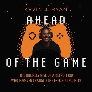 Ahead of the Game, Kevin J. Ryan