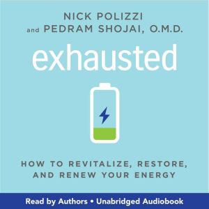 Exhausted: How to Revitalize, Restore, and Renew Your Energy
