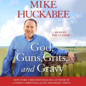 God, Guns, Grits, and Gravy, Mike Huckabee