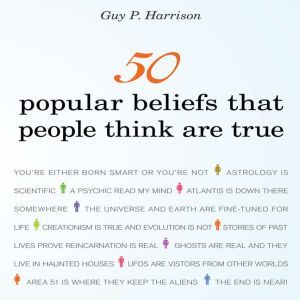 50 Popular Beliefs That People Think Are True, Guy P Harrison