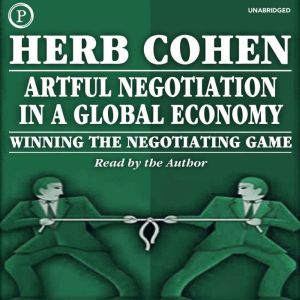 Artful Negotiation in a Global Econom..., Herb Cohen