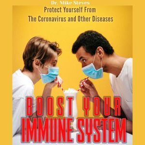 Boost Your Immune System, Dr. Mike Steves