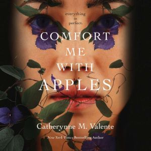 Comfort Me With Apples, Catherynne M. Valente
