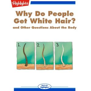 Why Do People Get White Hair?, Highlights for Children