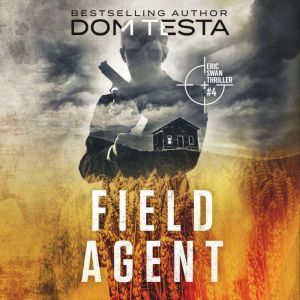 Field Agent Eric Swan Thriller 4, Dom Testa