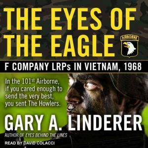 Eyes of the Eagle: F Company LRPs in Vietnam, 1968, Gary A. Linderer