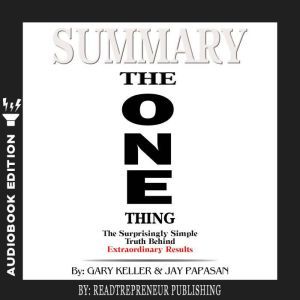 Summary of The ONE Thing The Surpris..., Readtrepreneur Publishing