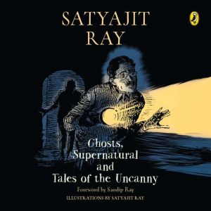Ghosts, Supernatural and Tales of the Uncanny