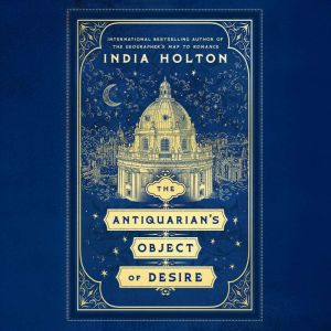 The Antiquarians Object of Desire, India Holton