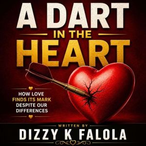 A Dart in the Heart, Dizzy K Falola
