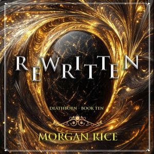 Rewritten Book Ten of the Deathborn ..., Morgan Rice