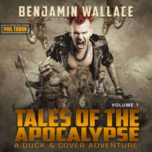 Tales of the Apocalypse (Volume 1): A Duck & Cover Collection