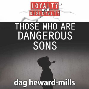 Those Who Are Dangerous Sons, Dag HewardMills