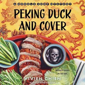 Peking Duck and Cover: A Noodle Shop Mystery