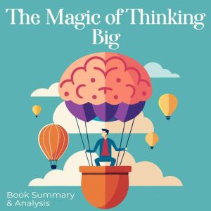The Magic of Thinking Big Book summa..., David J. Schwartz