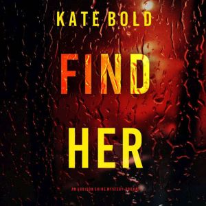 Find Her (An Addison Shine FBI Suspense ThrillerBook 2): Digitally narrated using a synthesized voice
