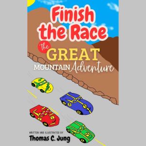 Finish the Race The Great Mountain ..., Christine Jung