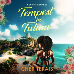Tempest in Tulum, Cher Terais