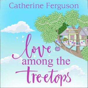 Love Among the Treetops, Catherine Ferguson