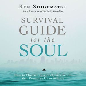Survival Guide for the Soul, Ken Shigematsu
