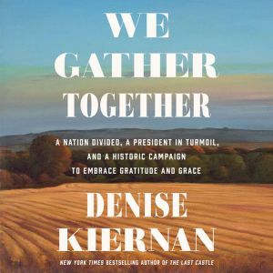 We Gather Together, Denise Kiernan