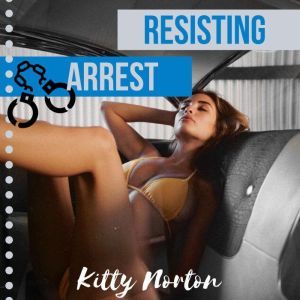 Resisting Arrest, Kitty Norton