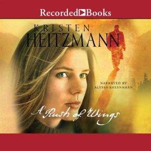 A Rush of Wings, Kristen Heitzmann