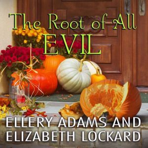 The Root of  All Evil, Ellery Adams