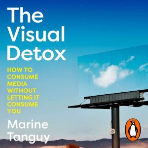 The Visual Detox: How to Consume Media Without Letting it Consume You