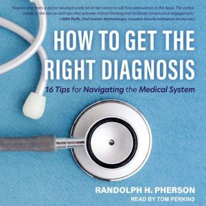 How to Get the Right Diagnosis, Randolph H. Pherson