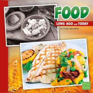 Food Long Ago and Today, Linda LeBoutillier