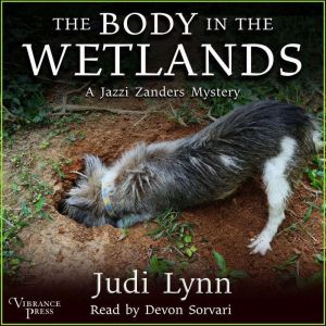 The Body in the Wetlands: A Jazzi Zanders Mystery, Book Two, Judi Lynn