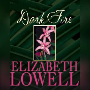 Dark Fire, Elizabeth Lowell