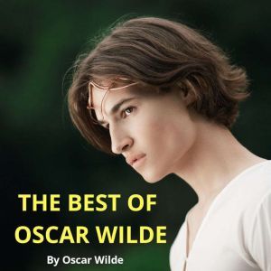 The Best of Oscar Wilde, Oscar Wilde