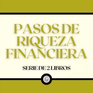 Pasos de Riqueza Financiera Serie de..., LIBROTEKA