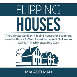Flipping Houses, Mia Adelman
