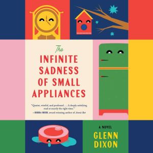 The Infinite Sadness of Small Applian..., Glenn Dixon