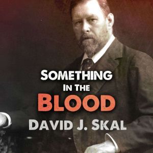 Something in the Blood, David J. Skal