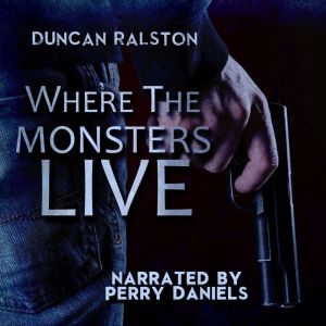 Where the Monsters Live, Duncan Ralston