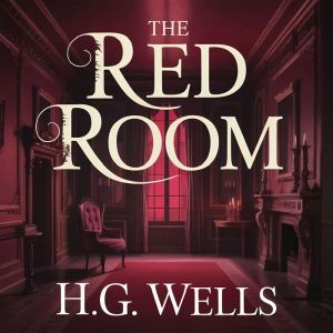 The Red Room, H. G. Wells