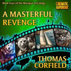 A Masterful Revenge: The fourth book in the Morigan Tetralogy